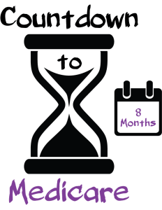 Countdown to Medicare 8 Months